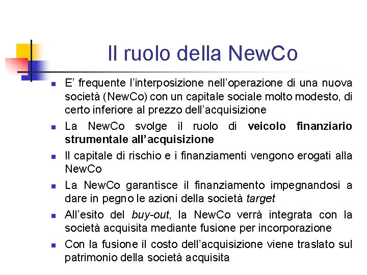 Il ruolo della New. Co n n n E’ frequente l’interposizione nell’operazione di una