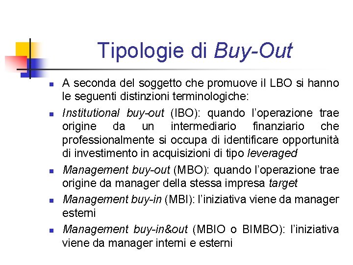 Tipologie di Buy-Out n n n A seconda del soggetto che promuove il LBO