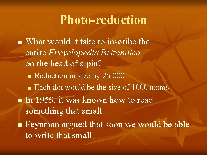 Photo-reduction n What would it take to inscribe the entire Encyclopedia Britannica on the