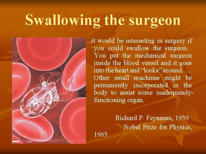 Swallowing the surgeon. . . it would be interesting in surgery if you could