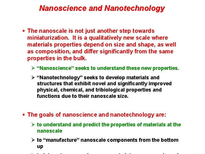 Nanoscience and Nanotechnology § The nanoscale is not just another step towards miniaturization. It