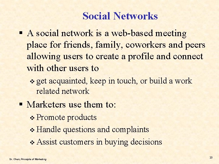 Social Networks § A social network is a web-based meeting place for friends, family,