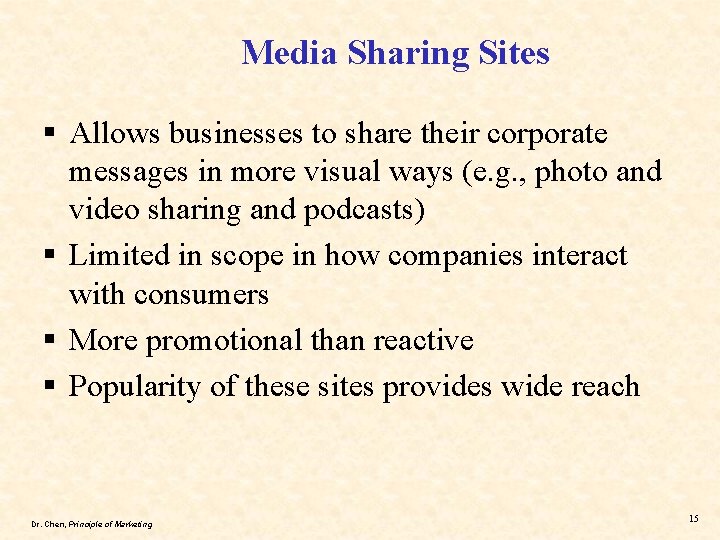 Media Sharing Sites § Allows businesses to share their corporate messages in more visual