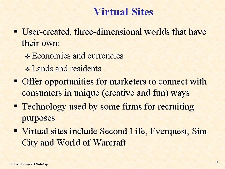 Virtual Sites § User-created, three-dimensional worlds that have their own: v Economies and currencies