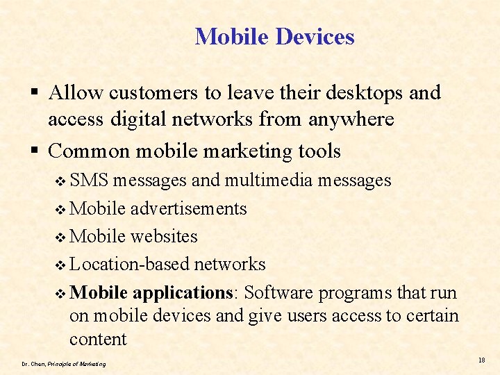 Mobile Devices § Allow customers to leave their desktops and access digital networks from