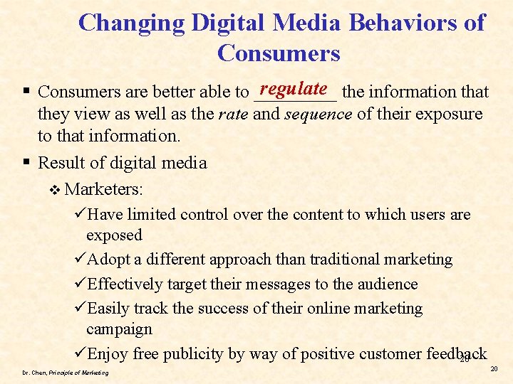 Changing Digital Media Behaviors of Consumers regulate the information that § Consumers are better