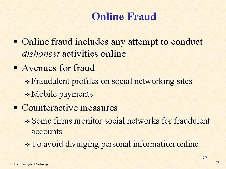 Online Fraud § Online fraud includes any attempt to conduct dishonest activities online §