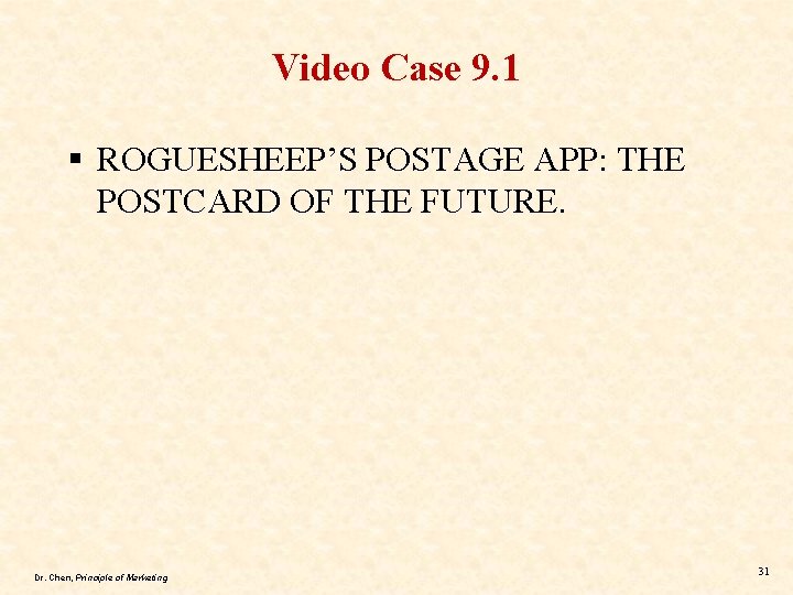 Video Case 9. 1 § ROGUESHEEP’S POSTAGE APP: THE POSTCARD OF THE FUTURE. Dr.