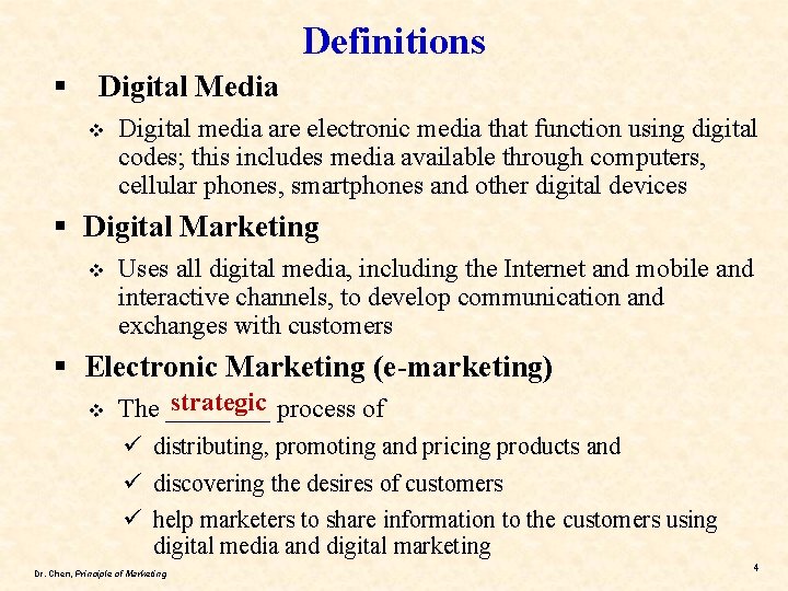 Definitions § Digital Media v Digital media are electronic media that function using digital