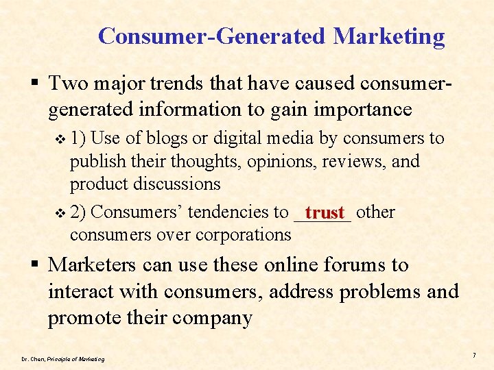 Consumer-Generated Marketing § Two major trends that have caused consumergenerated information to gain importance