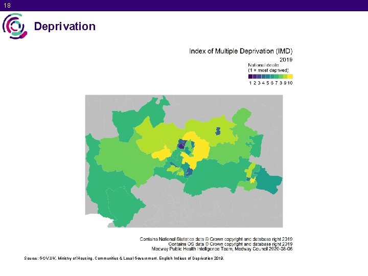 18 Deprivation Source: GOV. UK. Ministry of Housing, Communities & Local Government. English Indices