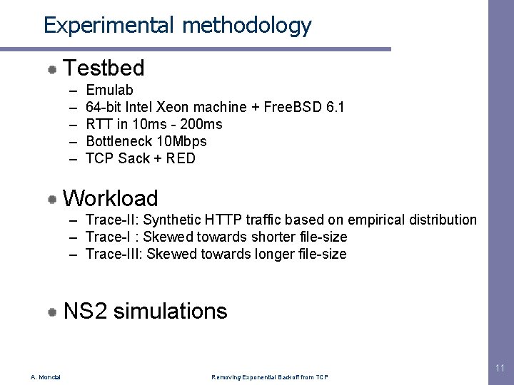 Experimental methodology Testbed – – – Emulab 64 -bit Intel Xeon machine + Free.