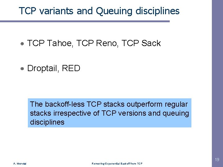 TCP variants and Queuing disciplines TCP Tahoe, TCP Reno, TCP Sack Droptail, RED The