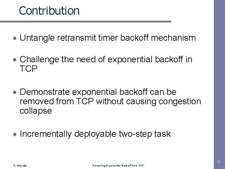 Contribution Untangle retransmit timer backoff mechanism Challenge the need of exponential backoff in TCP