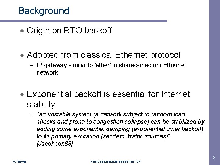 Background Origin on RTO backoff Adopted from classical Ethernet protocol – IP gateway similar