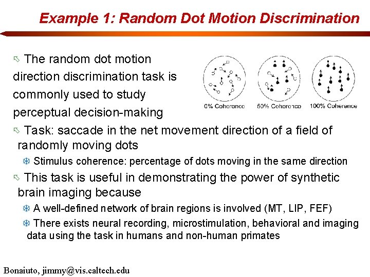 Example 1: Random Dot Motion Discrimination The random dot motion direction discrimination task is