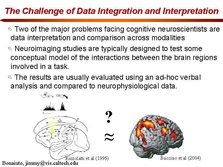 The Challenge of Data Integration and Interpretation Two of the major problems facing cognitive