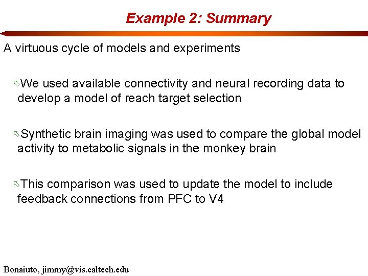 Example 2: Summary A virtuous cycle of models and experiments We used available connectivity
