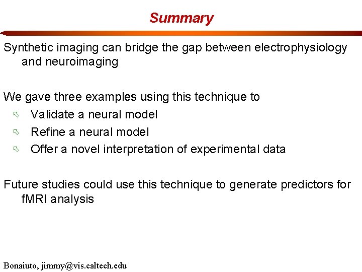 Summary Synthetic imaging can bridge the gap between electrophysiology and neuroimaging We gave three