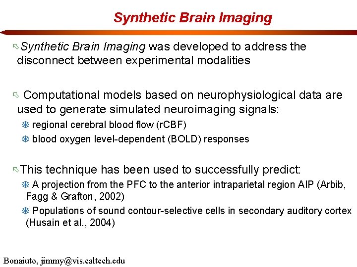 Synthetic Brain Imaging was developed to address the disconnect between experimental modalities Computational models