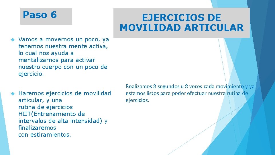 Paso 6 EJERCICIOS DE MOVILIDAD ARTICULAR Vamos a movernos un poco, ya tenemos nuestra