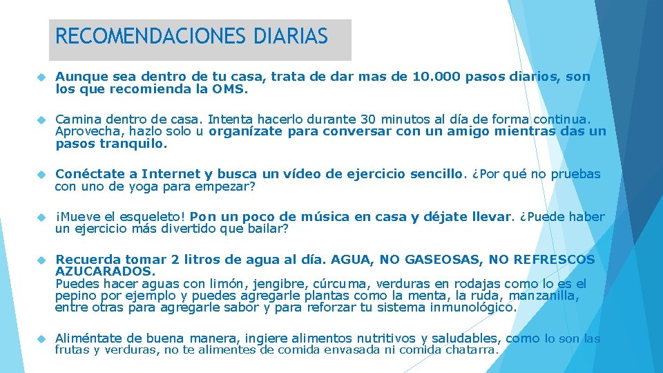 RECOMENDACIONES DIARIAS Aunque sea dentro de tu casa, trata de dar mas de 10.