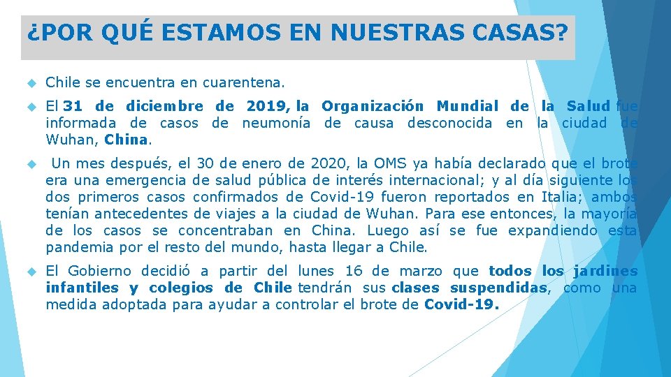 ¿POR QUÉ ESTAMOS EN NUESTRAS CASAS? Chile se encuentra en cuarentena. El 31 de