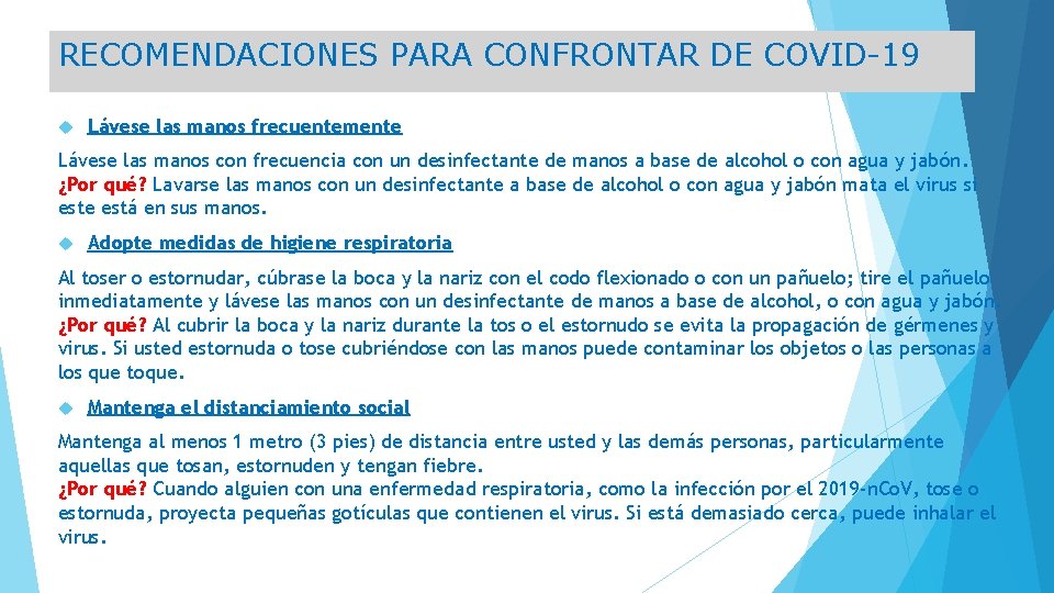 RECOMENDACIONES PARA CONFRONTAR DE COVID-19 Lávese las manos frecuentemente Lávese las manos con frecuencia