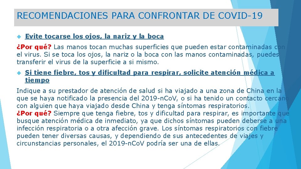 RECOMENDACIONES PARA CONFRONTAR DE COVID-19 Evite tocarse los ojos, la nariz y la boca