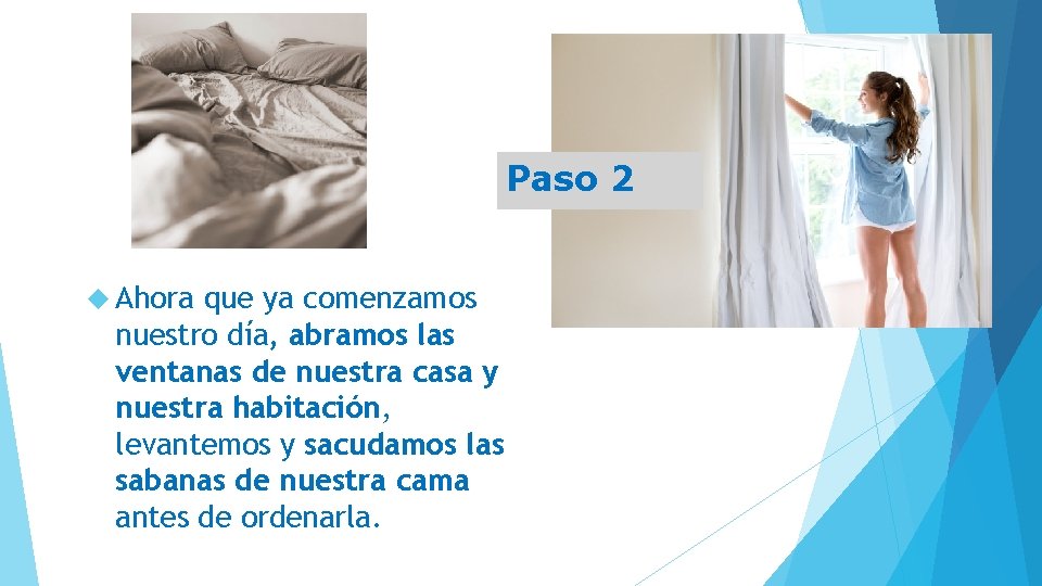Paso 2 Ahora que ya comenzamos nuestro día, abramos las ventanas de nuestra casa