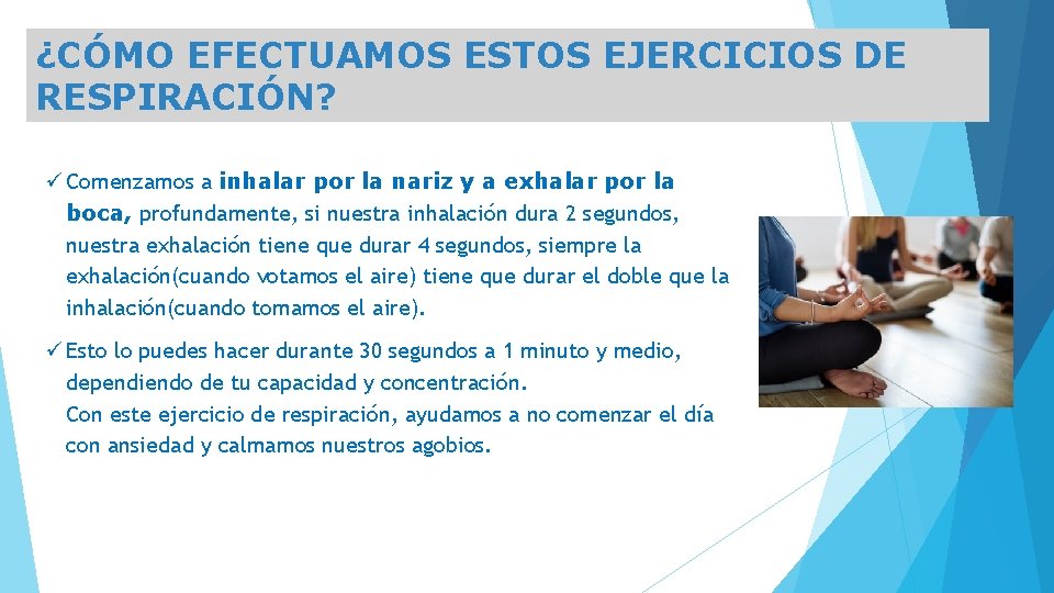 ¿CÓMO EFECTUAMOS ESTOS EJERCICIOS DE RESPIRACIÓN? ü Comenzamos a inhalar por la nariz y