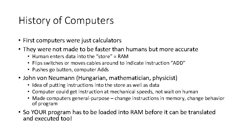 History of Computers • First computers were just calculators • They were not made