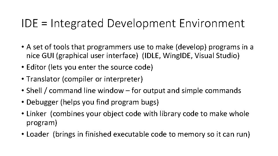 IDE = Integrated Development Environment • A set of tools that programmers use to