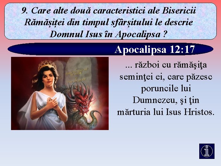 9. Care alte două caracteristici ale Bisericii Rămășiței din timpul sfârșitului le descrie Domnul