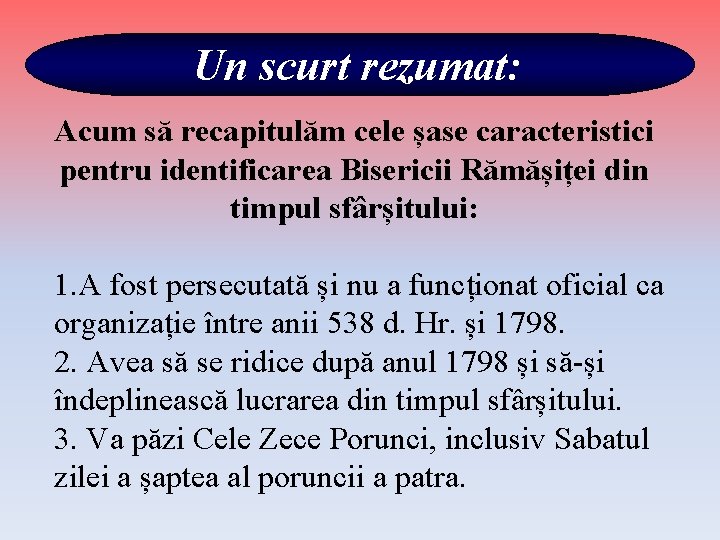 Un scurt rezumat: Acum să recapitulăm cele șase caracteristici pentru identificarea Bisericii Rămășiței din