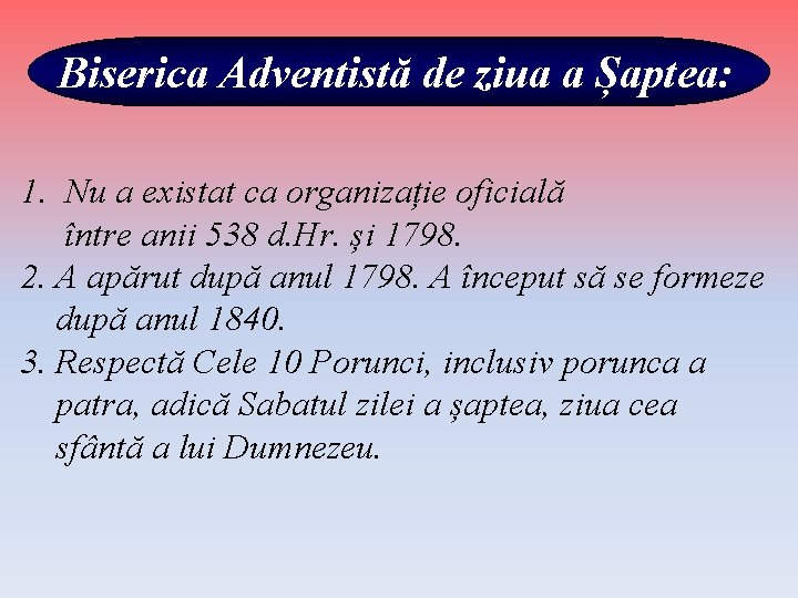 Biserica Adventistă de ziua a Șaptea: 1. Nu a existat ca organizație oficială între