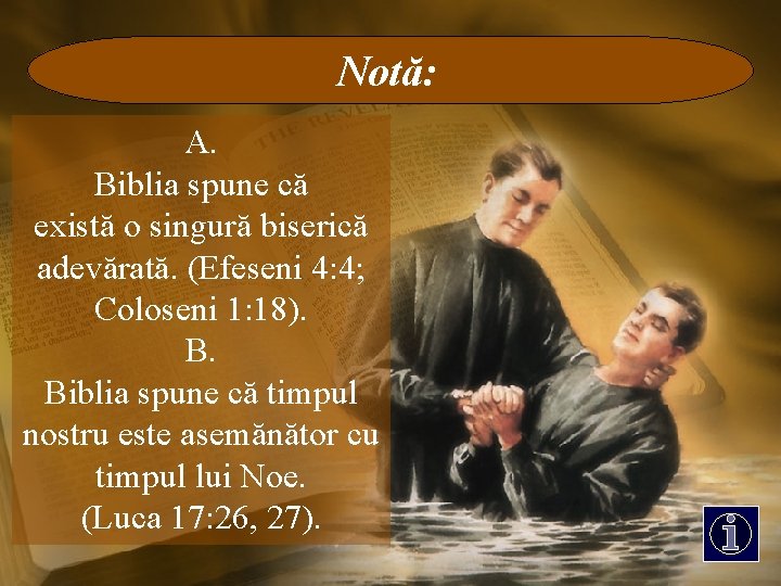 Notă: A. Biblia spune că există o singură biserică adevărată. (Efeseni 4: 4; Coloseni