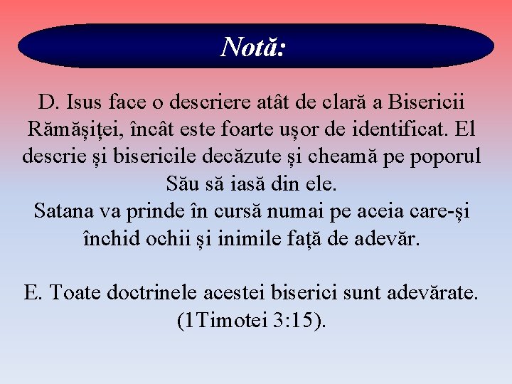 Notă: D. Isus face o descriere atât de clară a Bisericii Rămășiței, încât este