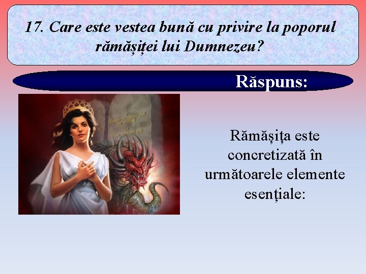 17. Care este vestea bună cu privire la poporul rămășiței lui Dumnezeu? Răspuns: Rămășița