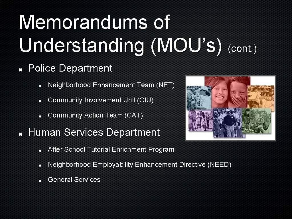 Memorandums of Understanding (MOU’s) (cont. ) Police Department Neighborhood Enhancement Team (NET) Community Involvement