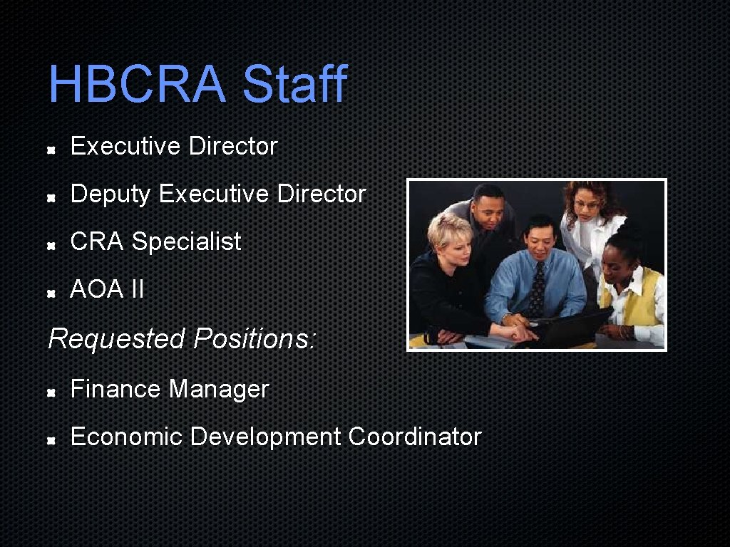 HBCRA Staff Executive Director Deputy Executive Director CRA Specialist AOA II Requested Positions: Finance