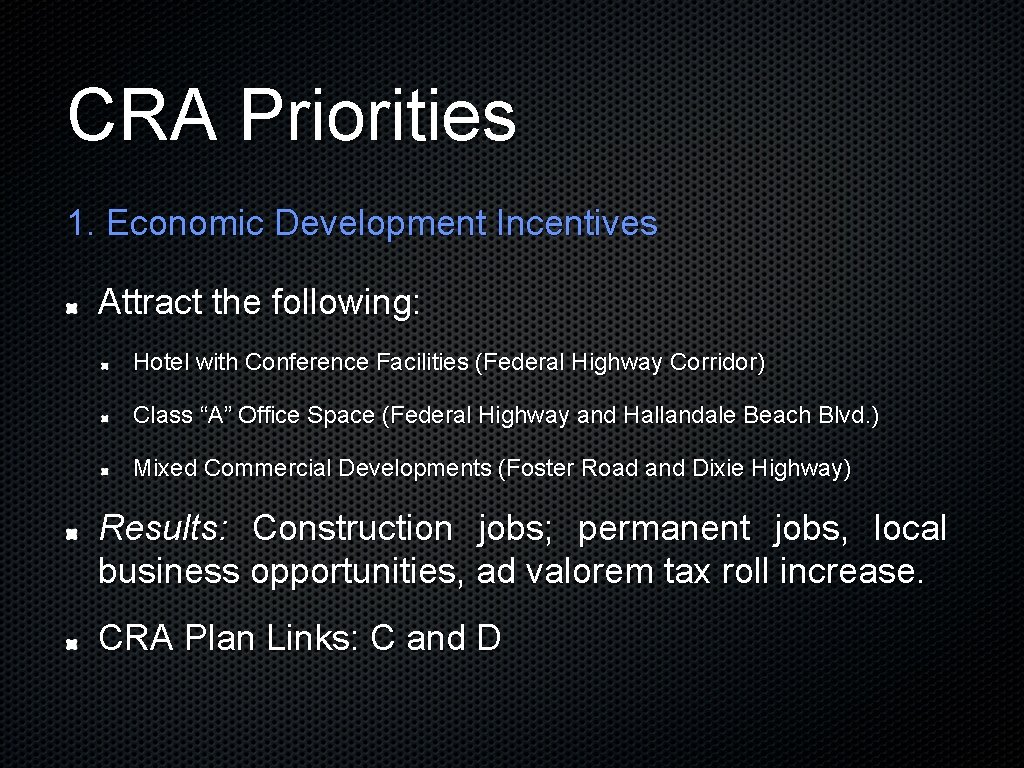 CRA Priorities 1. Economic Development Incentives Attract the following: Hotel with Conference Facilities (Federal