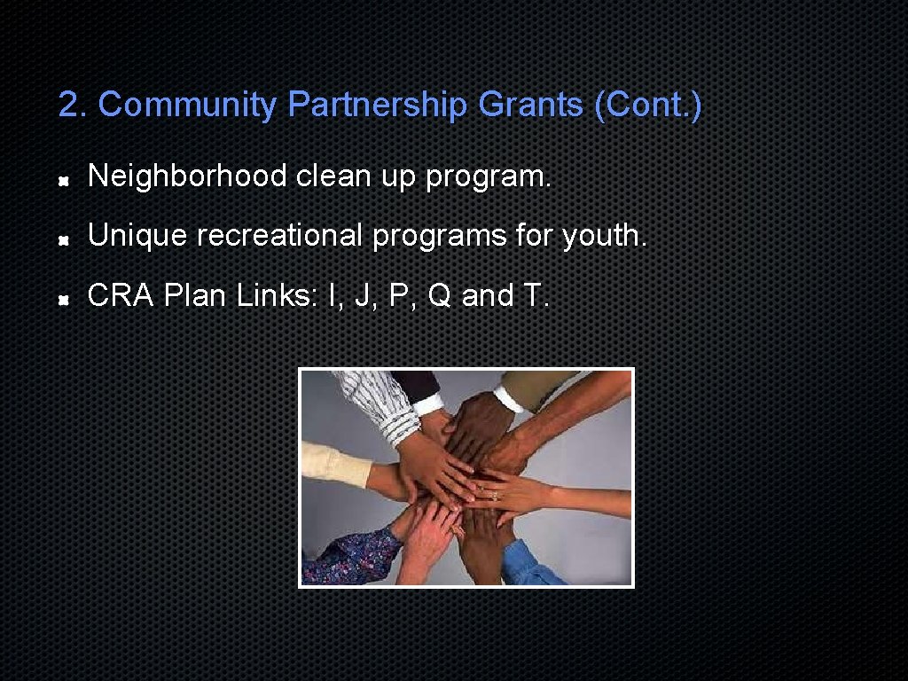 2. Community Partnership Grants (Cont. ) Neighborhood clean up program. Unique recreational programs for