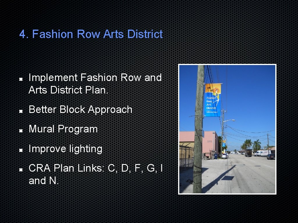 4. Fashion Row Arts District Implement Fashion Row and Arts District Plan. Better Block