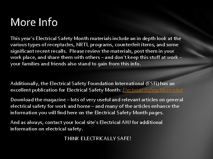 More Info This year’s Electrical Safety Month materials include an in depth look at