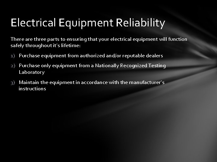 Electrical Equipment Reliability There are three parts to ensuring that your electrical equipment will