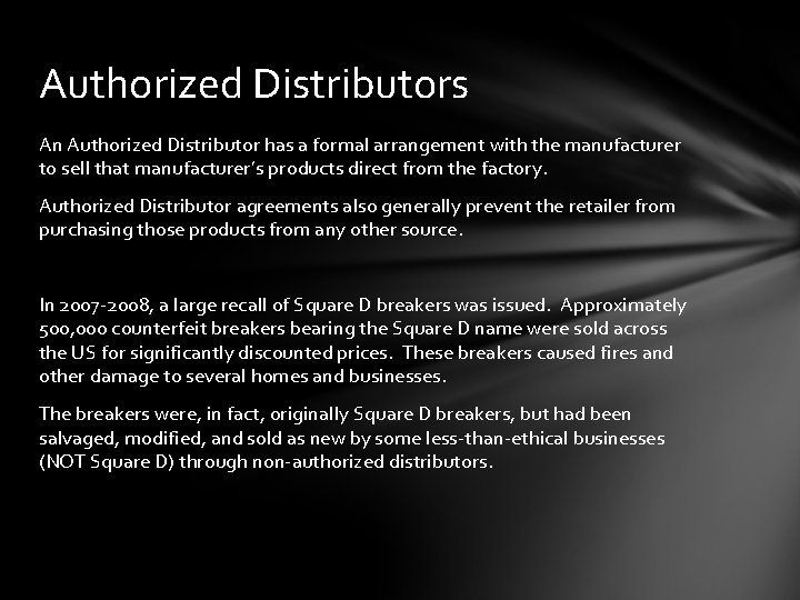 Authorized Distributors An Authorized Distributor has a formal arrangement with the manufacturer to sell