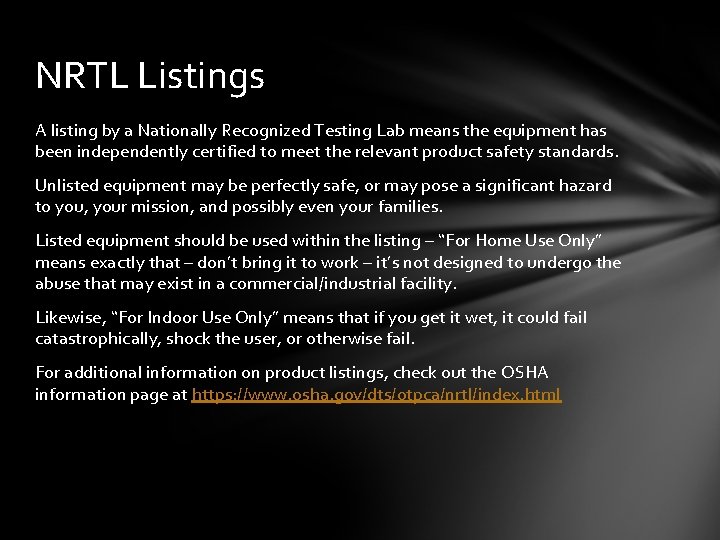 NRTL Listings A listing by a Nationally Recognized Testing Lab means the equipment has