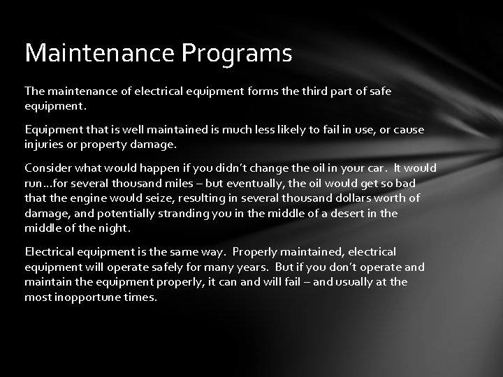 Maintenance Programs The maintenance of electrical equipment forms the third part of safe equipment.