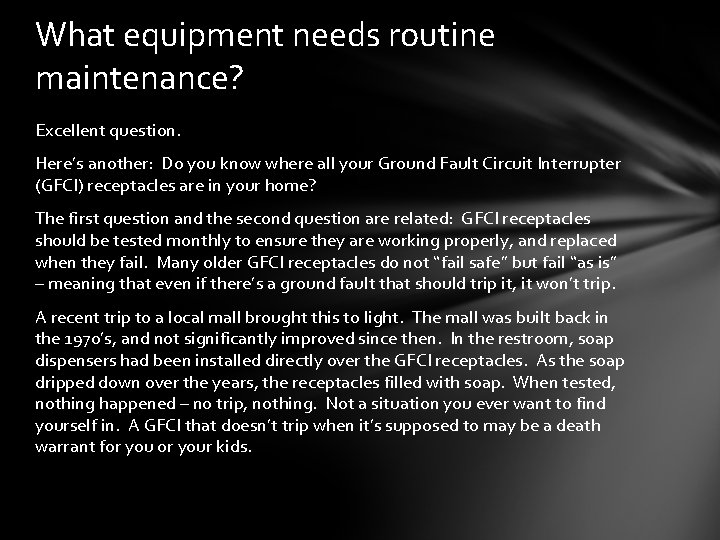 What equipment needs routine maintenance? Excellent question. Here’s another: Do you know where all